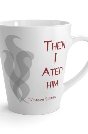 "Then I Ated Him" Latte Mug